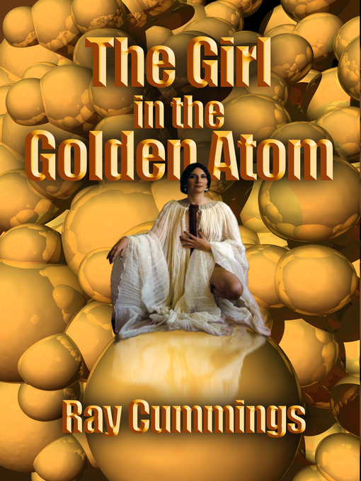 Title details for The Girl in the Golden Atom by Ray Cummings - Available